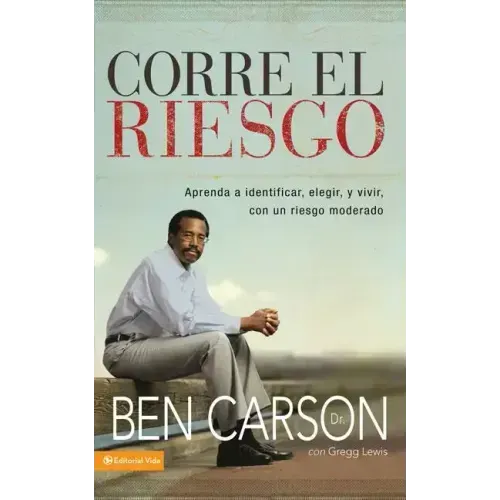 Corre el riesgo: Aprenda a identificar, elegir y vivir con un riesgo moderado = Take the Risk