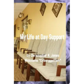My Life at Day Support - Paperback