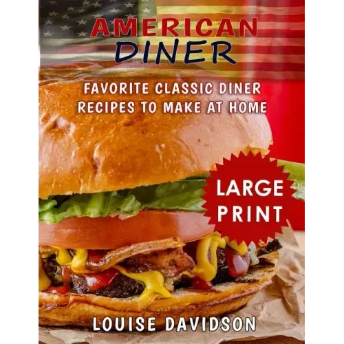American Diner ***Large Print Black and White Edition***: Favorite Classic Diner Recipes to Make at Home