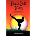 Black Belt Mom: The Challenges of a Family Martial Arts Journey
