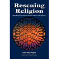 Rescuing Religion: How Faith Can Survive Its Encounter with Science