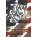 Pray for Our Nation: Scriptural Prayers to Revive Our Country