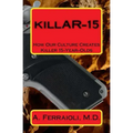 killAR-15: How Our Culture Creates Killer 15-Year-Olds