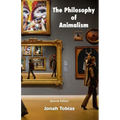 The Philosophy of Animalism: Special Edition