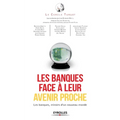 Les banques face à leur avenir proche: Les banques, miroir d'un nouveau monde