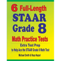 6 Full-Length STAAR Grade 8 Math Practice Tests: Extra Test Prep to Help Ace the STAAR Math Test