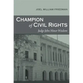Champion of Civil Rights: Judge John Minor Wisdom