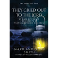 They Cried Out To The Lord: 31 Days of Prayer for Parents of Trans Identified Children