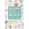 Walking to the End of the World: A Thousand Miles on the Camino de Santiago
