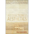 Abstractionist Aesthetics: Artistic Form and Social Critique in African American Culture