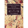 A Study of Holiness from the Early Church Fathers