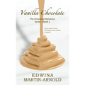 Vanilla Chocolate: The Chocolate Romance Series! - Book 2
