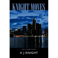 Knight Moves: The K J Knight Story