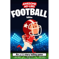 Awesome Ad-Libs Football Edition: An Ad-Lib Story Telling Game