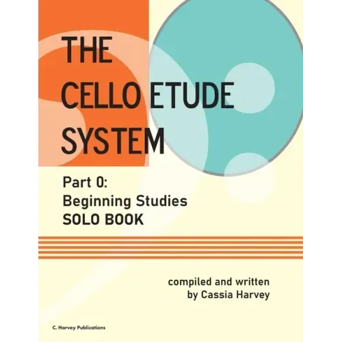 The Cello Etude System, Part 0; Beginning Studies, Solo Book