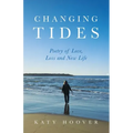 Changing Tides: Poetry of Love, Loss and New Life