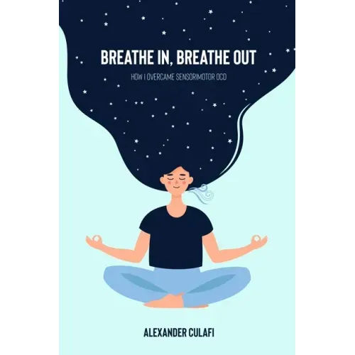 Breathe In, Breathe Out: How I Overcame Sensorimotor OCD