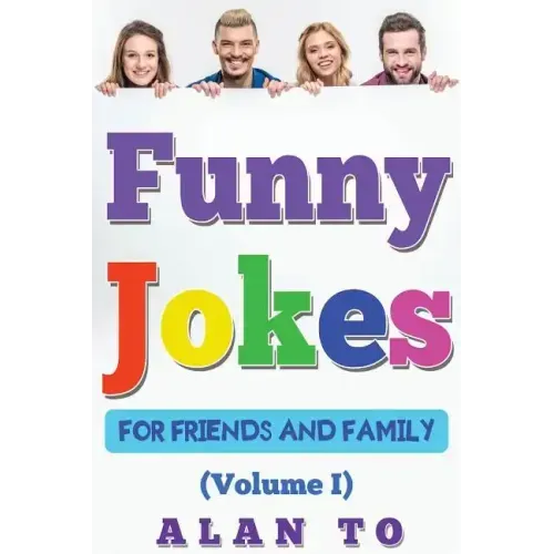 Funny Jokes for Friends and Family 1: Best Collection of Funny Stories, Jokes for Kids, Jokes for Family, Funny Books, Funny Short Stories