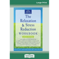 The Relaxation & Stress Reduction Workbook: Sixth Edition (16pt Large Print Edition)