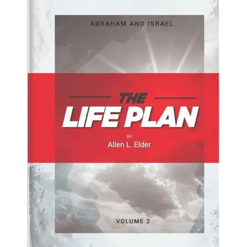 The LIFE Plan Volume Two: Abraham and Israel