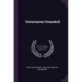 Unitarianism Unmasked