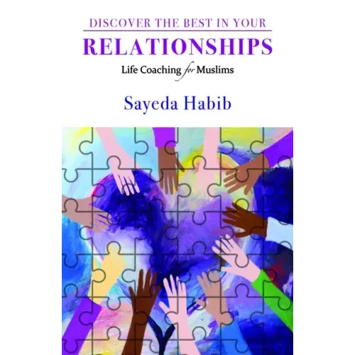 Discover the Best in Your Relationships: Life Coaching for Muslims