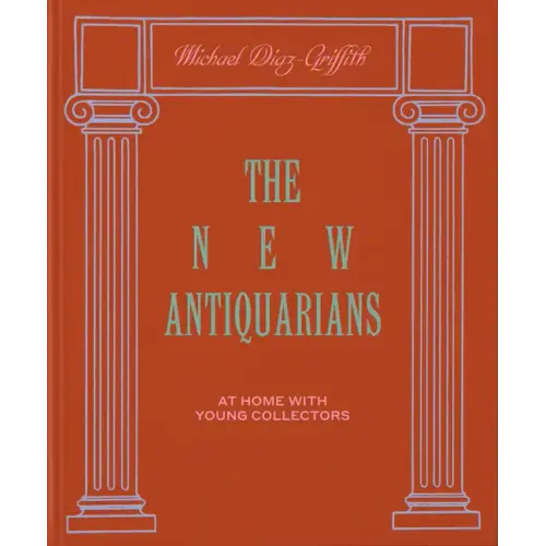 The New Antiquarians: At Home with Young Collectors