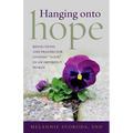 Hanging Onto Hope: Reflections and Prayers for Finding "Good" in an Imperfect World