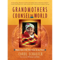 Grandmothers Counsel the World: Women Elders Offer Their Vision for Our Planet