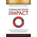 Communicating with IMPACT: Effectively Communicate Ideas and Achieve Greater Results