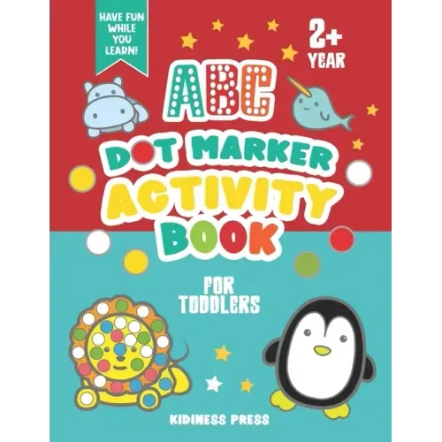 ABC Dot Marker Activity Book for Toddlers: Coloring Book and Homeschool Workbook for Preschool Kids, Pre-K Girls and Boys Aged 2-4