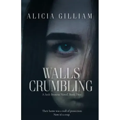 Walls Crumbling: A Seth Browne Novel, Book Two
