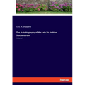 The Autobiography of the Late Sir Andries Stockenstrom: Volume I