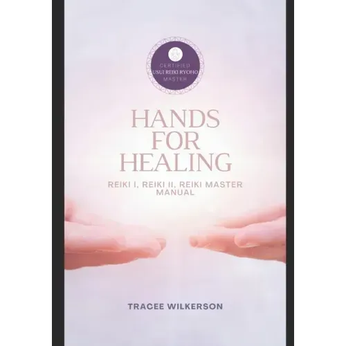 Hands for Healing Reiki Manual: Level I, II & Master Manual