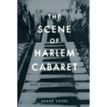 The Scene of Harlem Cabaret: Race, Sexuality, Performance