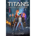 Titans: The Rise of Legends (Book 1 of the Titans Saga)