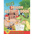 cute dragons activity book for kids 3-8: amazing dragon gift for kids 3 and up