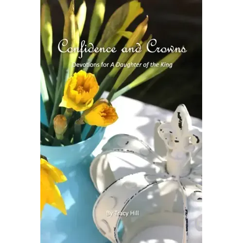 Confidence and Crowns: Devotions for A Daughter of the King