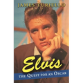Elvis Presley: The Quest for an Oscar