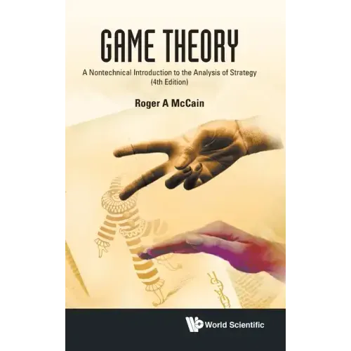Game Theory: A Nontechnical Introduction to the Analysis of Strategy (Fourth Edition)