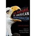 The Rhetoric of American Exceptionalism: Critical Essays