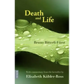 Death and Life - With commentary from the hereafter by Elisabeth Kübler-Ross