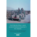 Statebuilding and Counterinsurgency in Oman: Political, Military and Diplomatic Relations at the End of Empire