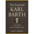The Essential Karl Barth: A Reader and Commentary