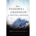 From Visions of Grandeur - To Depths of Despair