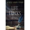Life Tracks: Memories of the 1800s and Beyond