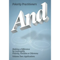 And: Volume 2: Volume 2: Making a Difference by Leveraging Polarity, Paradox or Dilemma: Making a Difference by Leveraging