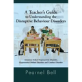 A Teacher's Guide to Understanding the Disruptive Behaviour Disorders: Attention Deficit Hyperactivity Disorder, Oppositional Defiant Disorder, and