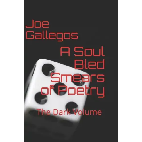 A Soul Bled: Smears of Poetry: The Dark Volume