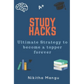 Study Hacks: Ultimate strategy to become a topper forever